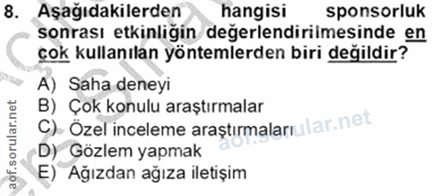 8. soru: Aşağıdakilerden hangisi sponsorluk sonrası etkinliğin değerlendirilmesinde en çok kullanılan yöntemlerden biri değild…