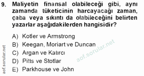 9. soru: Maliyetin finansal olabileceği gibi, aynı zamanda tüketicinin harcayacağı zaman, çaba veya sıkıntı da olabileceğini b…