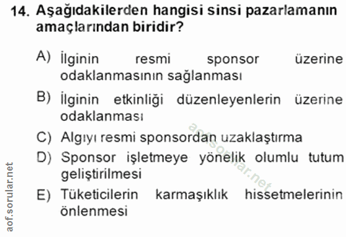 14. soru: Aşağıdakilerden hangisi sinsi pazarlamanın amaçlarından biridir? A) İlginin resmi sponsor üzerine odaklanmasının sağl…