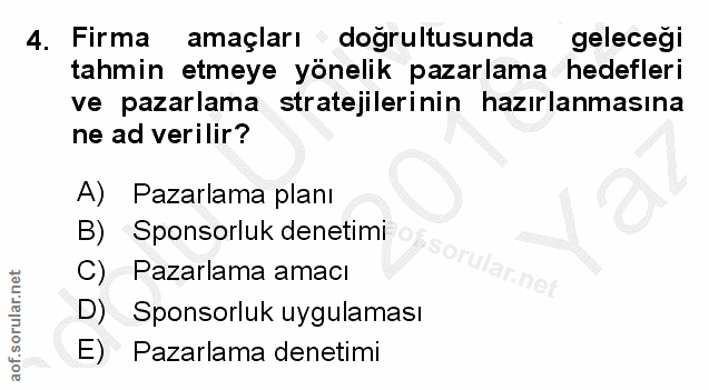 4. soru: Firma amaçları » dogrultusunda gelecegi tahmin etmeye yönelik pazarlama hedefleri ve pazarlama stratejilerinin hazırl…