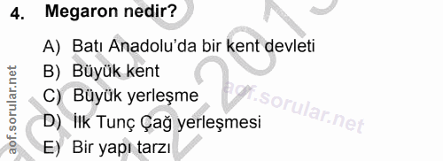 4. soru: Megaron nedir? A) Batı Anadolu'da bir kent devleti B) Büyük kent C) Büyük yerleşme SO ular.net D) İlk Tunç Çağ yerleş…