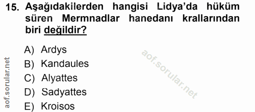 15. soru: Aşağıdakilerden hangisi Lidya'da hüküm süren Mermnadlar hanedanı krallarından biri değildir? A) Ardys B) Kandaules C)…