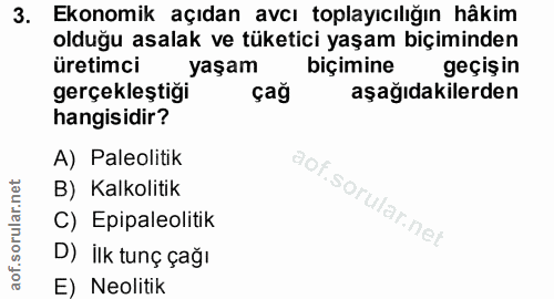 3. soru: Ekonomik açıdan avcı toplayıcılığın hâkim olduğu asalak ve tüketici yaşam biçiminden üretimci yaşam biçimine geçişin…