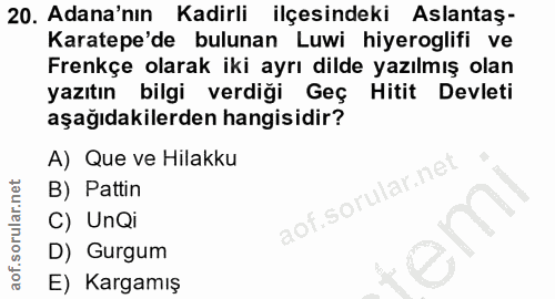 20. soru: Adana'nın Kadirli ilçesindeki Aslantaş- Karatepe'de bulunan Luwi hiyeroglifi ve Frenkçe olarak iki ayrı dilde yazılmı…