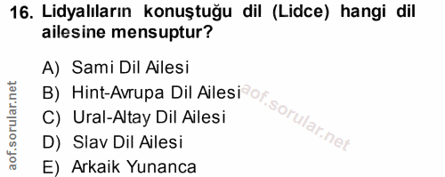 16. soru: Lidyalıların konuştuğu dil (Lidce) hangi dil ailesine mensuptur? A) Sami Dil Ailesi C) Ural-Altay Dil Ailesi D) Slav…