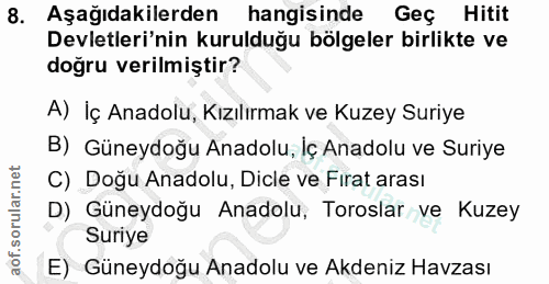 8. soru: Aşağıdakilerden hangisinde Geç Hitit Devletleri'nin kurulduğu bölgeler birlikte ve doğru verilmiştir? A) İç Anadolu,…