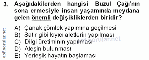 3. soru: Aşağıdakilerden hangisi Buzul Çağı'nın sona ermesiyle insan yaşamında meydana gelen önemli değişikliklerden biridir?…