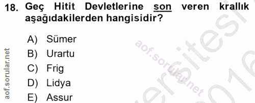 18. soru: Geç Hitit Devletlerine son veren Krallık aşağıdakilerden hangisidir? A) Sümer ,20 B) Urartu sorulay C) Frig D) Lidya…