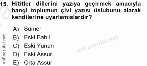 15. soru: Hititler dillerini yazıya geçirmek amacıyla hangi toplumun çivi yazısı üslubunu alarak kendilerine uyarlamışlardır? A…