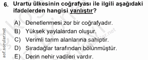6. soru: Urartu ülkesinin coğrafyası ile ilgili aşağıdaki ifadelerden hangisi yanlıştır? A) Denetlenmesi zor bir coğrafyadır.…