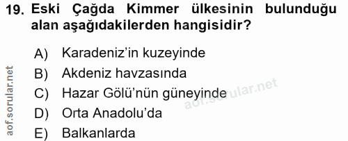 19. soru: Eski Çağda Kimmer ülkesinin bulunduğu alan aşağıdakilerden hangisidir? A) Karadeniz'in kuzeyinde B) Akdeniz havzasınd…