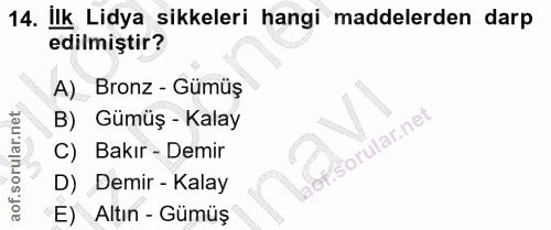 14. soru: İlk Lidya sikkeleri hangi maddelerden darp edilmiştir? A) Bronz - Gümüş B) Gümüş - Kalay C) Bakır - Demir l D) Demir…