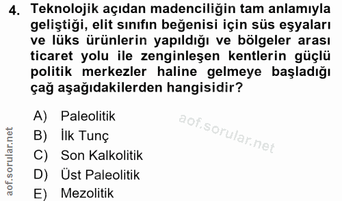 4. soru: Teknolojik açıdan madenciliğin tam anlamıyla geliştiği, elit sınıfın beğenisi için süs eşyaları ve lüks ürünlerin yap…