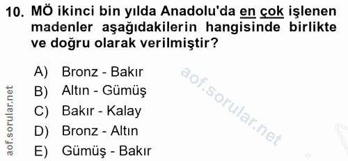 10. soru: MÔ ikinci bin yılda Anadolu'da en çok işlenen madenler aşağıdakilerin hangisinde birlikte ve doğru olarak verilmiştir…