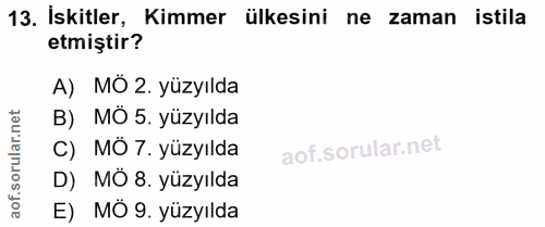 13. soru: İskitler, Kimmer ülkesini ne zaman istila etmiştir? A) MÖ 2. yüzyılda orular.net B) MÖ 5. yüzyılda c) MÖ 7. yüzyılda…