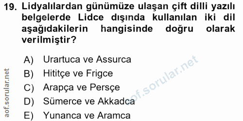 19. soru: Lidyalılardan günümüze ulaşan çift dilli yazılı belgelerde Lidce dışında kullanılan iki dil aşağıdakilerin hangisinde…
