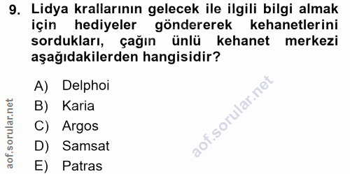 9. soru: Lidya krallarının gelecek ile ilgili bilgi almak için hediyeler göndererek kehanetlerini sordukları, çağın ünlü kehan…