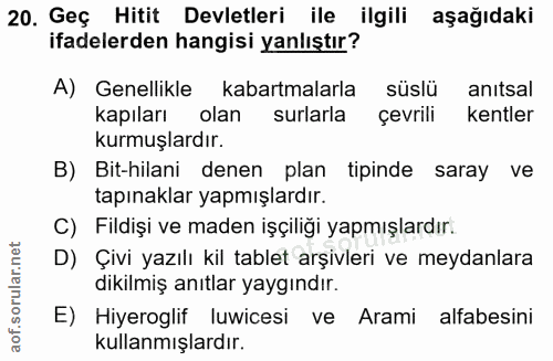 20. soru: Geç Hitit Devletleri ile ilgili aşağıdaki ifadelerden hangisi yanlıştır? A) Genellikle kabartmalarla süslü anıtsal Ka…