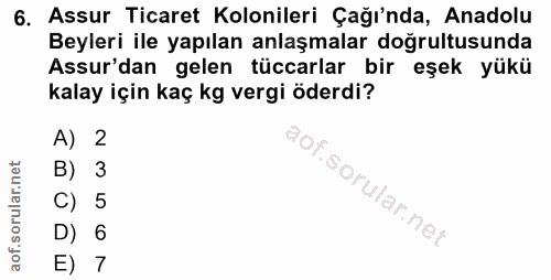 6. soru: Assur Ticaret Kolonileri Çağı'nda, Anadolu Beyleri ile yapılan anlaşmalar doğrultusunda Assur'dan gelen tüccarlar bir…