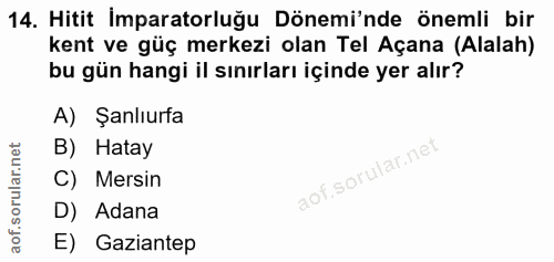 14. soru: Hitit Imparatorluğu Dönemi'nde önemli bir kent ve güç merkezi olan Tel Açana (Alalah) bu gün hangi il sınırları içind…