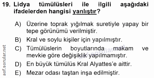 19. soru: Lidya tümülüsleri ile ilgili aşağıdaki ifadelerden hangisi yanlıştır? A) Üzerine toprak yığılmak suretiyle yapay bir…