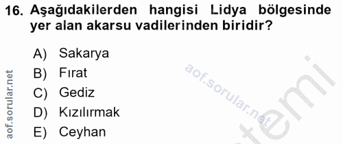 16. soru: Aşağıdakilerden hangisi Lidya bölgesinde yer alan akarsu vadilerinden biridir? A) Sakarya B) Firat aof.sorular.nd C)…