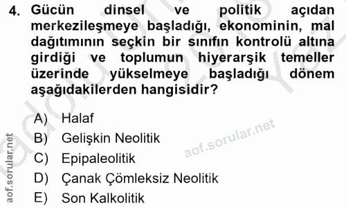4. soru: Gücün dinsel ve politik açıdan merkezileşmeye başladığı, ekonominin, mal dağıtımının seçkin bir sınıfın kontrolü altı…