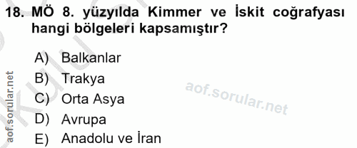 18. soru: MÖ 8. yüzyılda Kimmer ve İskit coğrafyası hangi bölgeleri kapsamıştır? A) Balkanlar B) Trakya C) Orta Asya D) Avrupa…