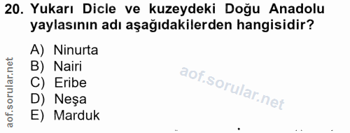 20. soru: Yukarı Dicle ve kuzeydeki Doğu Anadolu yaylasının adı aşağıdakilerden hangisidir? A) Ninurta B) Nairi C) Eribe l D) N…