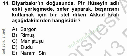 14. soru: Diyarbakır'ın doğusunda, Pir Hüseyin adlı eski yerleşmede, sefer yaparak, başarısını kutlamak için bir stel diken Akk…