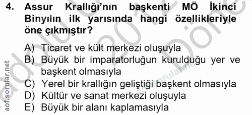 4. soru: Assur Krallığı'nın başkenti MÖ İkinci Binyılın ilk yarısında hangi özellikleriyle öne çıkmıştır? A) Ticaret ve kült m…