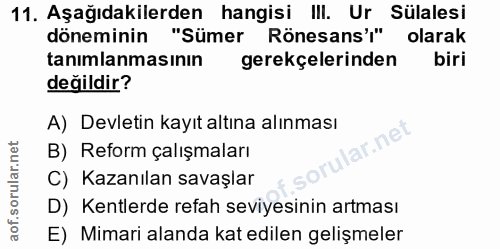 11. soru: Aşağıdakilerden hangisi III. Ur Sülalesi döneminin "Sümer Rönesans'" olarak tanımlanmasının gerekçelerinden biri deği…