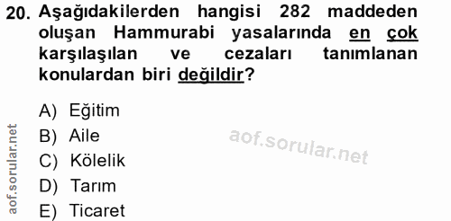 20. soru: Aşağıdakilerden hangisi 282 maddeden oluşan Hammurabi yasalarında en çok karşılaşılan ve cezaları tanımlanan konulard…