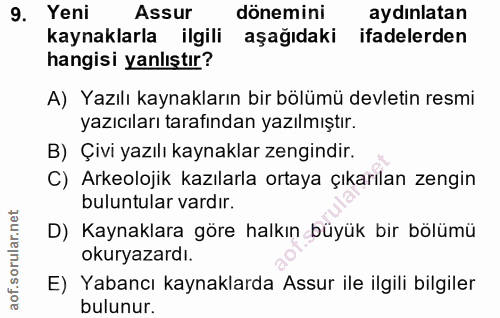 9. soru: Yeni Assur dönemini aydınlatan kaynaklarla ilgili aşağıdaki ifadelerden hangisi yanlıştır? A) Yazılı kaynakların bir…