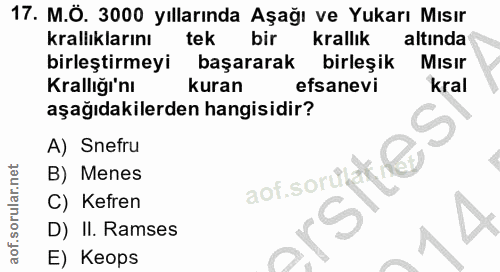 17. soru: M.Ö. 3000 yıllarında Aşağı ve Yukarı Mısır krallıklarını tek bir krallık altında birleştirmeyi başararak birleşik MIs…