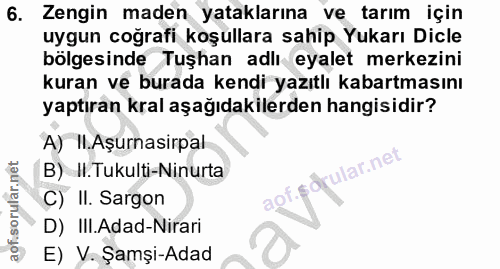 6. soru: Zengin maden yataklarına ve tarım için uygun coğrafi koşullara sahip Yukarı Dicle bölgesinde Tuşhan adlı eyalet merke…
