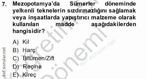 7. soru: Mezopotamya'da Sümerler döneminde yelkenli teknelerin sızdırmazlığını sağlamak veya inşaatlarda yapıştırıcı malzeme o…