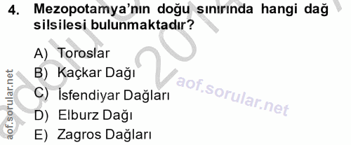 4. soru: Mezopotamya'nın doğu sınırında hangi dağ silsilesi bulunmaktadır? A) Toroslar B) Kaçkar Dağı C) İsendiyar Dağları D)…