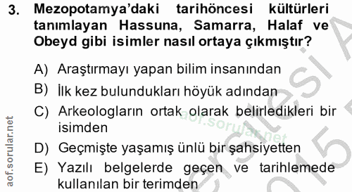 3. soru: m l Mezopotamya'daki tarihöncesi kültürleri tanımlayan Hassuna, Samarra, Halaf ve Obeyd gibi isimler nasıl ortaya çık…