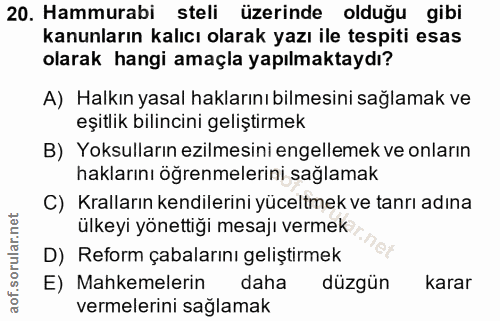 20. soru: Hammurabi steli üzerinde olduğu gibi kanunların kalıcı olarak yazı ile tespiti esas olarak hangi amaçla yapılmaktaydı…