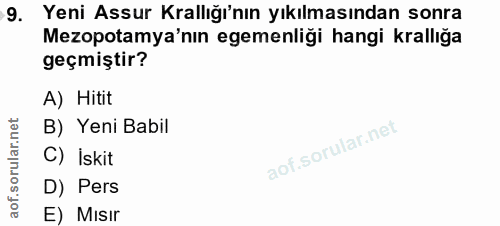 9. soru: Yeni Assur Krallığı'nın yıkılmasından sonra Mezopotamya'nın egemenliği hangi krallığa geçmiştir? A) Hitit B) Yeni Bab…