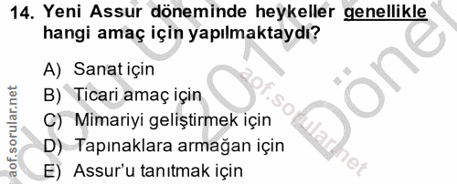 14. soru: Yeni Assur döneminde heykeller genellikle hangi amaç için yapılmaktaydı? A) Sanat için B) Ticari amaç için C) Mimariy…