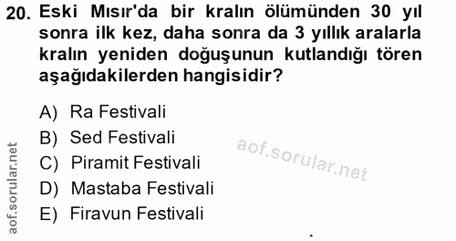 20. soru: Eski Mısır'da bir kralın ölümünden 30 yıl sonra ilk kez, daha sonra da 3 yıllık aralarla kralın yeniden doğuşunun kut…