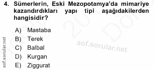 4. soru: Sümerlerin, Eski Mezopotamya'da mimariye kazandırdıkları yapı tipi aşağıdakilerden hangisidir? A) Mastaba B) Terek C)…