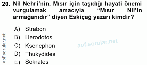 20. soru: Nil Nehri'nin, Mısır için taşıdığı hayati önemi vurgulamak amacıyla "MIsir Nil'in armağanıdır" diyen Eskiçağ yazarı k…