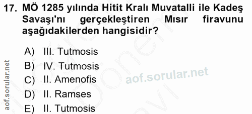 17. soru: MÖ 1285 yılında Hitit Kralı Muvatalli ile Kadeş Savaşı'nı gerçekleştiren Mısır firavunu aşağıdakilerden hangisidir? A…