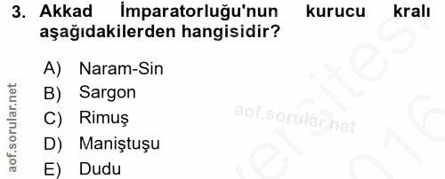 3. soru: Akkad İmparatorluğu'nun kurucu krall aşağıdakilerden hangisidir? A) Naram-Sin B) Sargon C) Rimuş aof.sorulär. net D)…