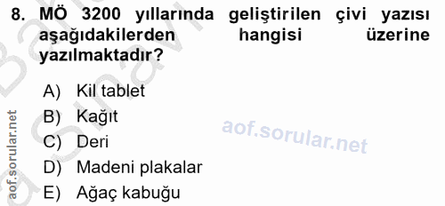 8. soru: MÖ 3200 yıllarında geliştirilen çivi yazısı aşağıdakilerden hangisi üzerine yazılmaktadır? A) Kil tablet B) Kağıt C)…
