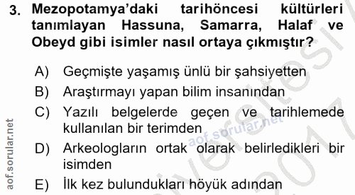 3. soru: Mezopotamya'daki tarihöncesi kültürleri tanımlayan Hassuna, Samarra, Halaf ve Obeyd gibi isimler nasıl ortaya çıkmışt…