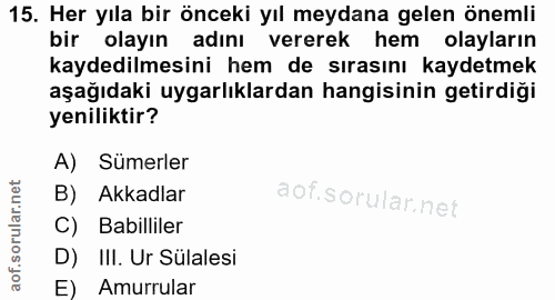 15. soru: Her yıla bir önceki yıl meydana gelen önemli bir olayın adını vererek hem olayların kaydedilmesini hem de sırasını ka…